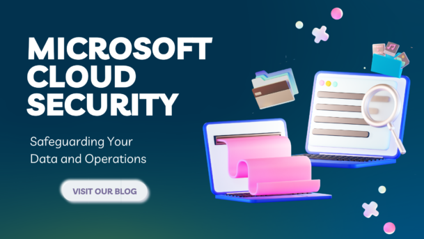 Microsoft Cloud Security: Safeguarding Your Data and Operations